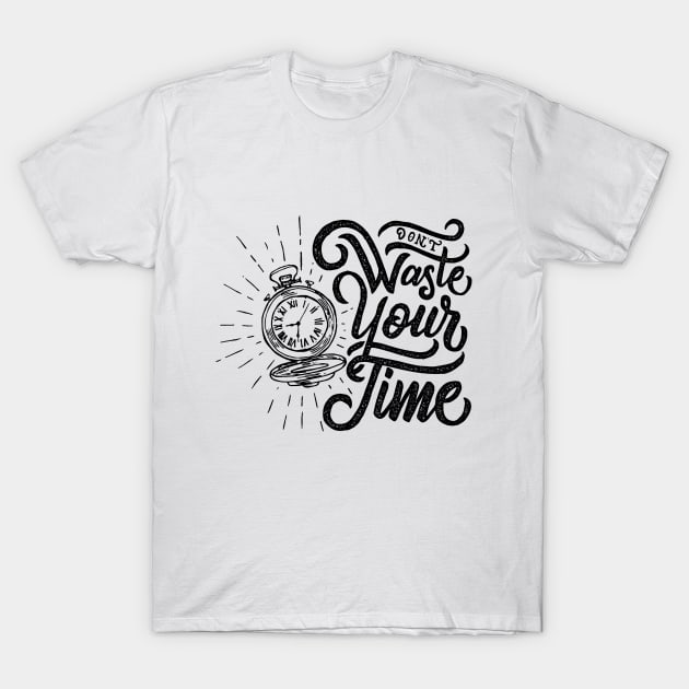 dont waste your time T-Shirt by samoel